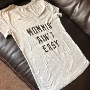NWOT Mommin’ Ain’t Easy top